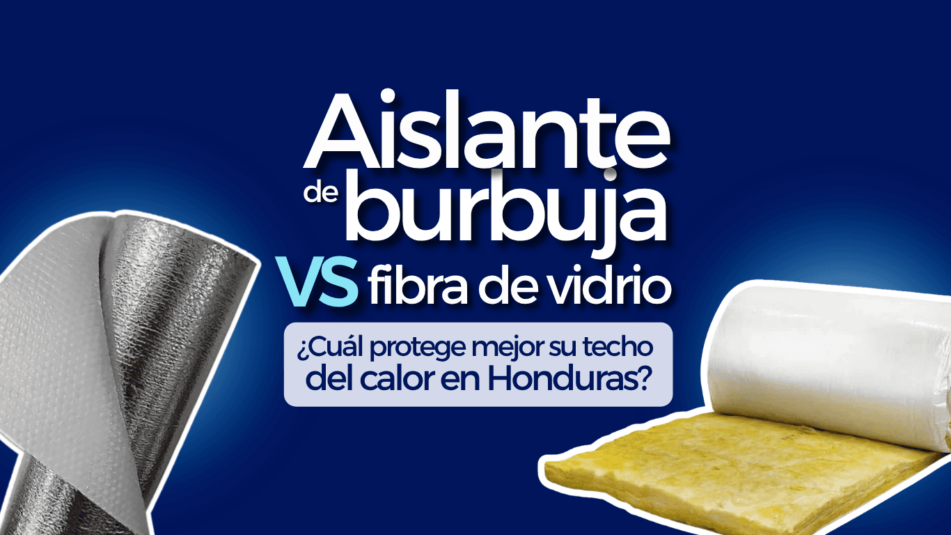 Diferencias entre aislante de burbuja y fibra de vidrio para techos en Honduras