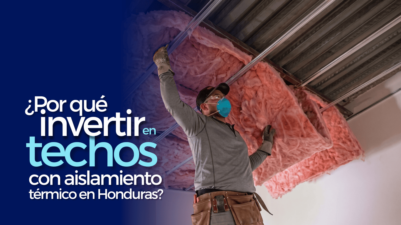 ¿Por qué vale la pena invertir en techos con aislamiento térmico en el clima de Honduras?