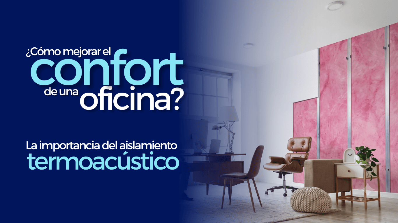 Beneficios del aislamiento termoacústico en oficinas modernas en Tegucigalpa