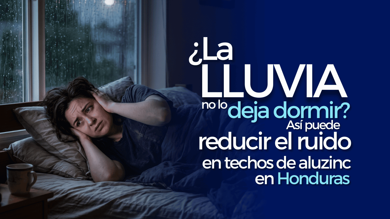 Cómo reducir el ruido de la lluvia en techos de aluzinc en Honduras