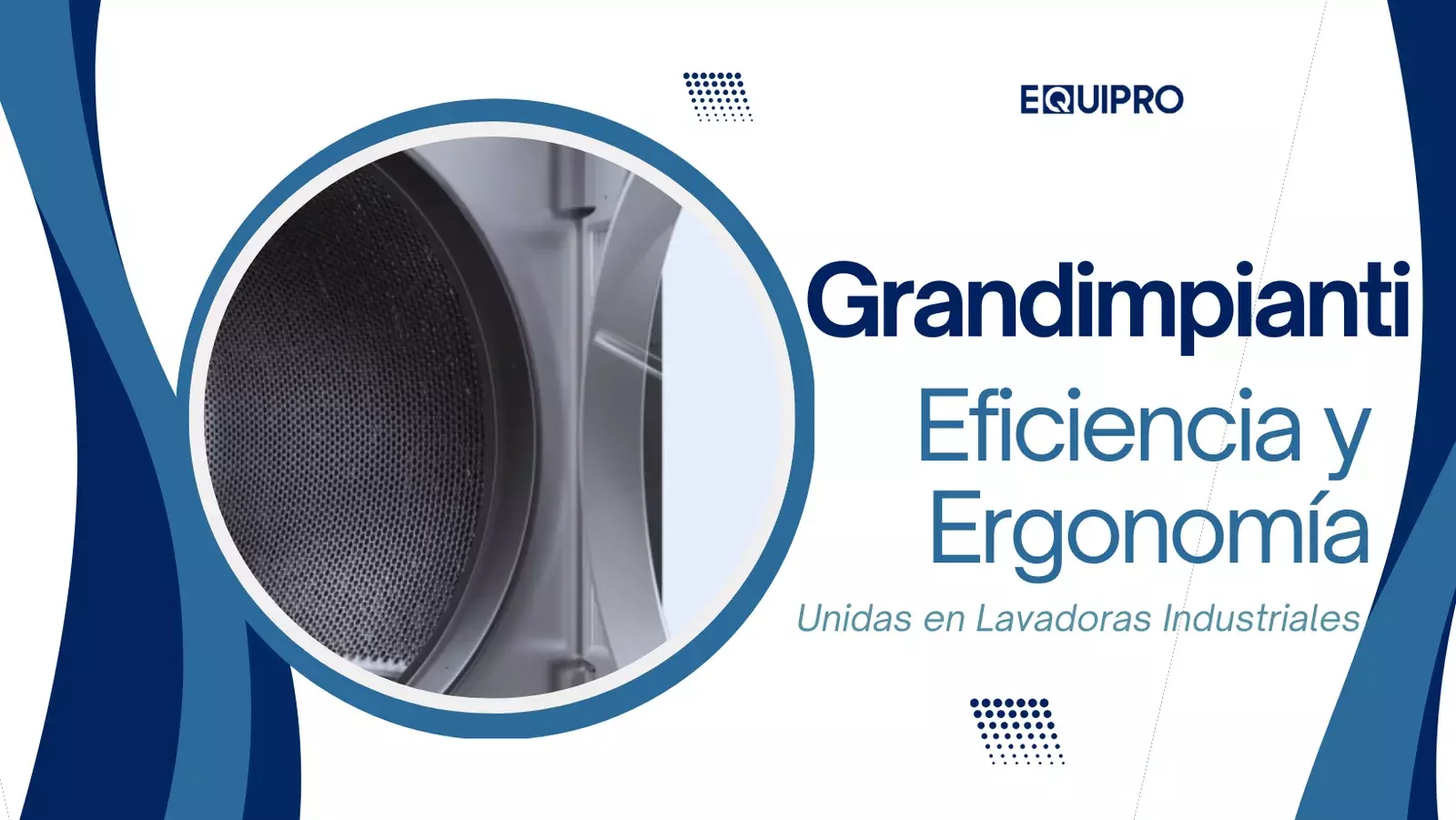 Grandimpianti: Eficiencia y Ergonomía Unidas en Lavadoras Industriales