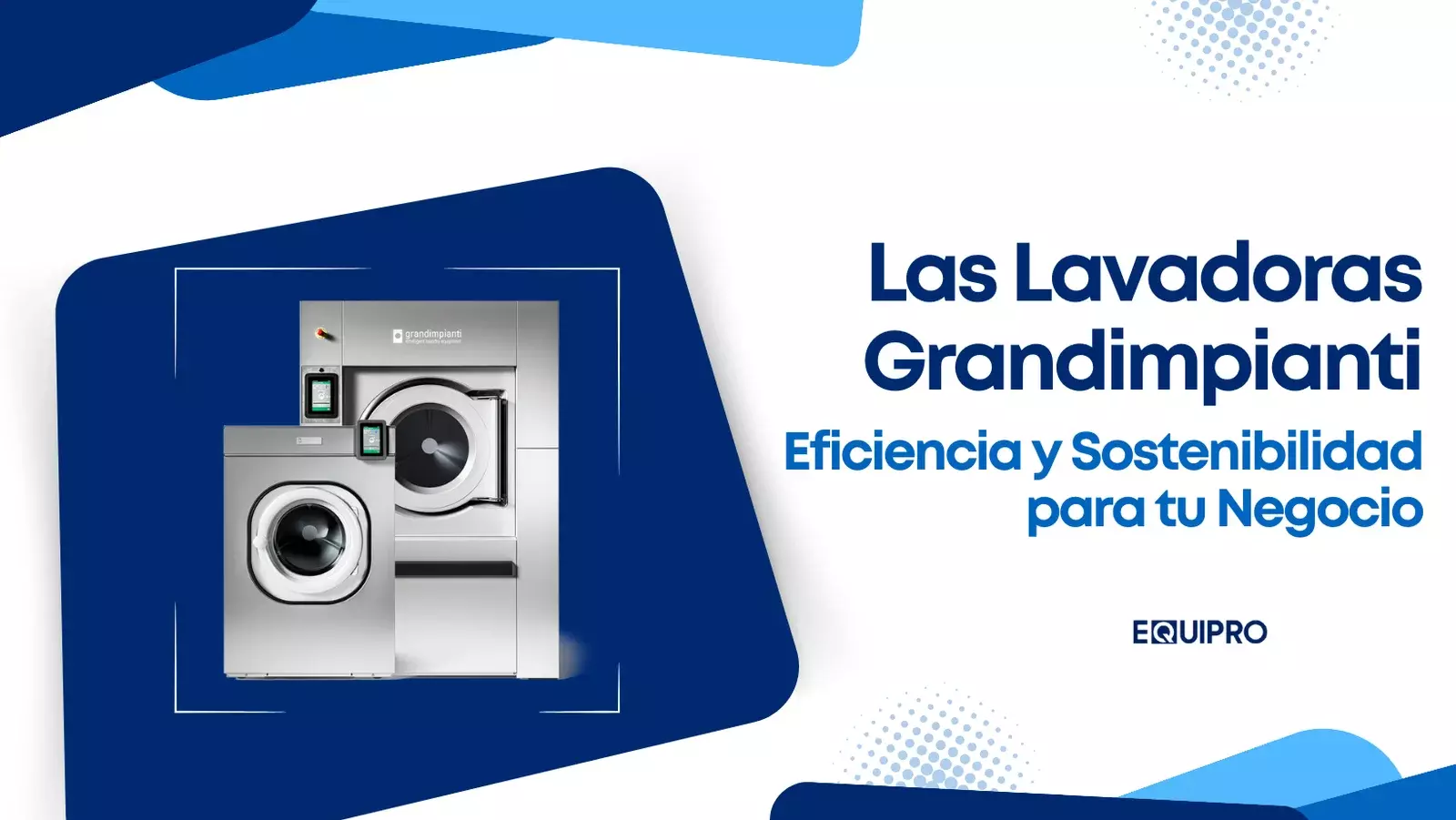 Las Lavadoras Grandimpianti: Eficiencia y Sostenibilidad para tu Negocio