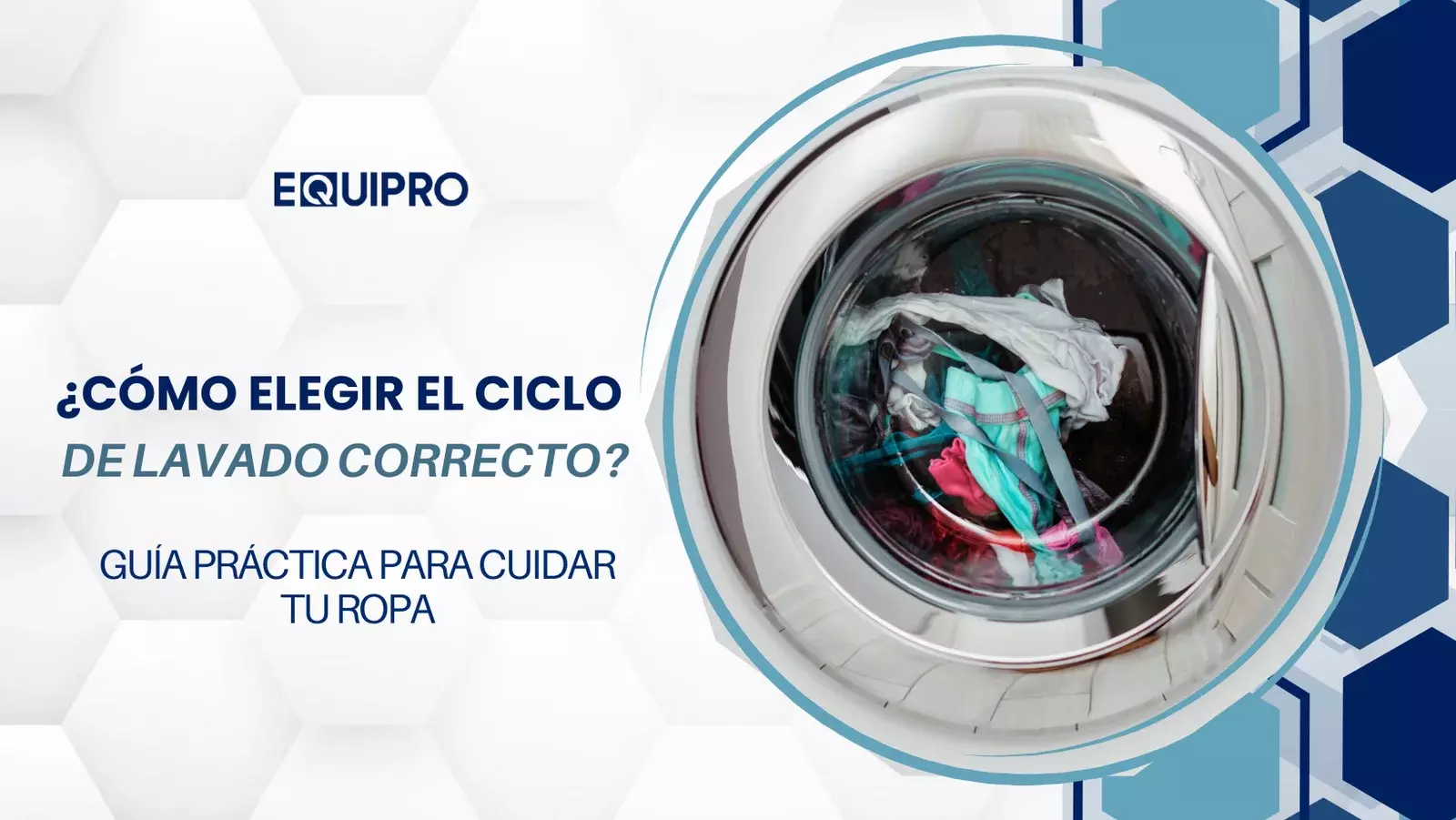 ¿Cómo Elegir el Ciclo de Lavado Correcto? Guía Práctica para Cuidar tu ropa