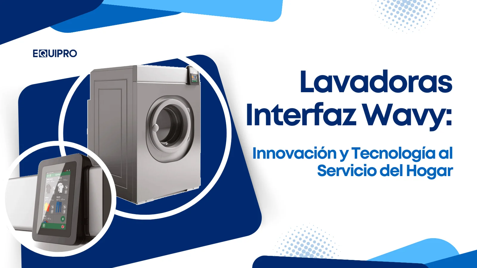 Lavadoras Interfaz Wavy: Innovación y Tecnología al Servicio del Hogar