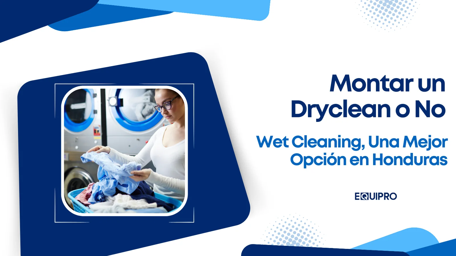 Montar un Dryclean o No: Wet Cleaning, Una Mejor Opción en Honduras